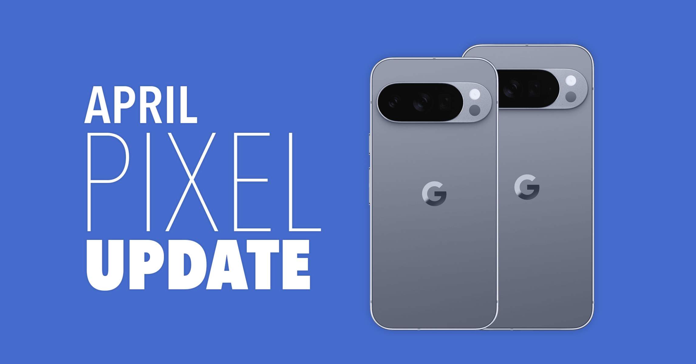 Google pushes April Android 16 patch to Pixels as March bootloops linger